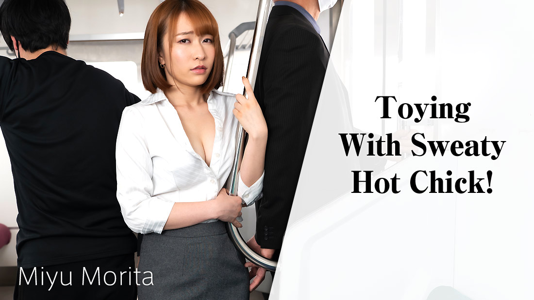 HZ-2550 Toying With Sweaty Hot Chick! - Miyu Morita